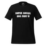 Super Social Dog Mom Unisex Tee