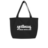 Antisocial Unless You're A Dog Large 100% Organic Cotton Tote