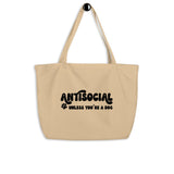 Antisocial Unless You're A Dog Large 100% Organic Cotton Tote