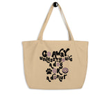 Go Away Unless You're A Dog Or A Donut Large 100% Organic Cotton Tote