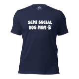 Semi Social Dog Mom Unisex Tee